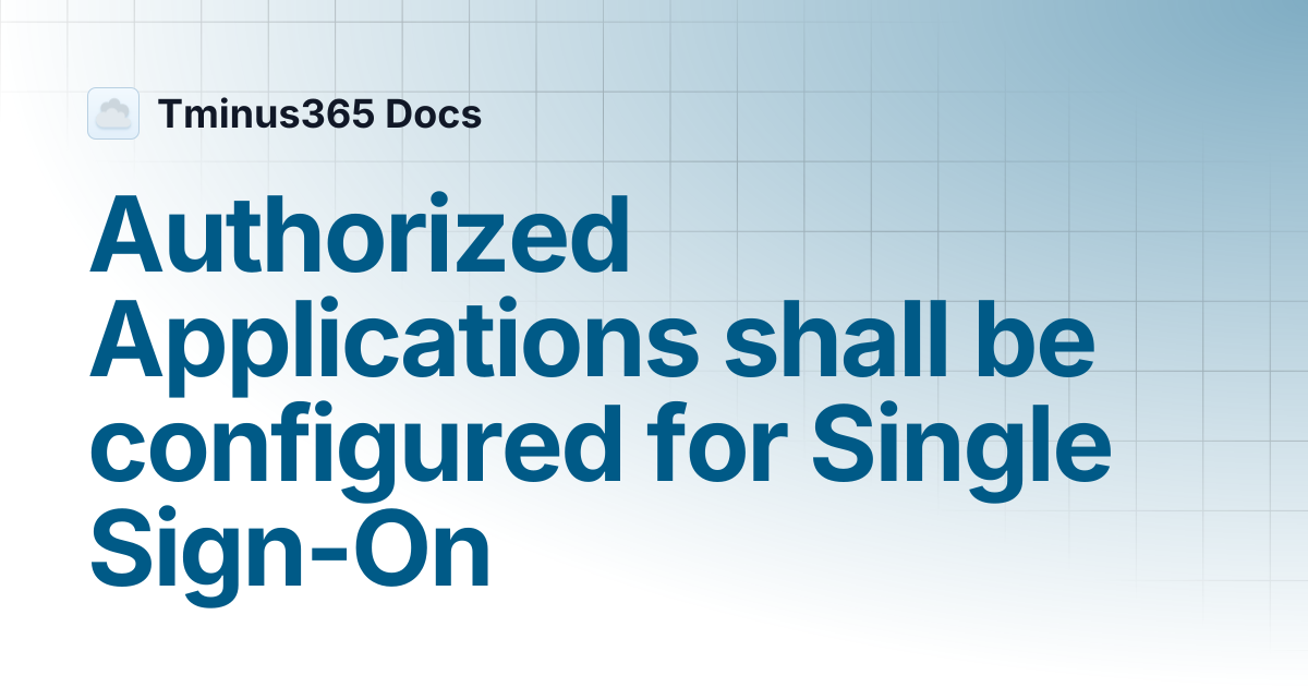 Authorized Applications shall be configured for Single Sign-On ...