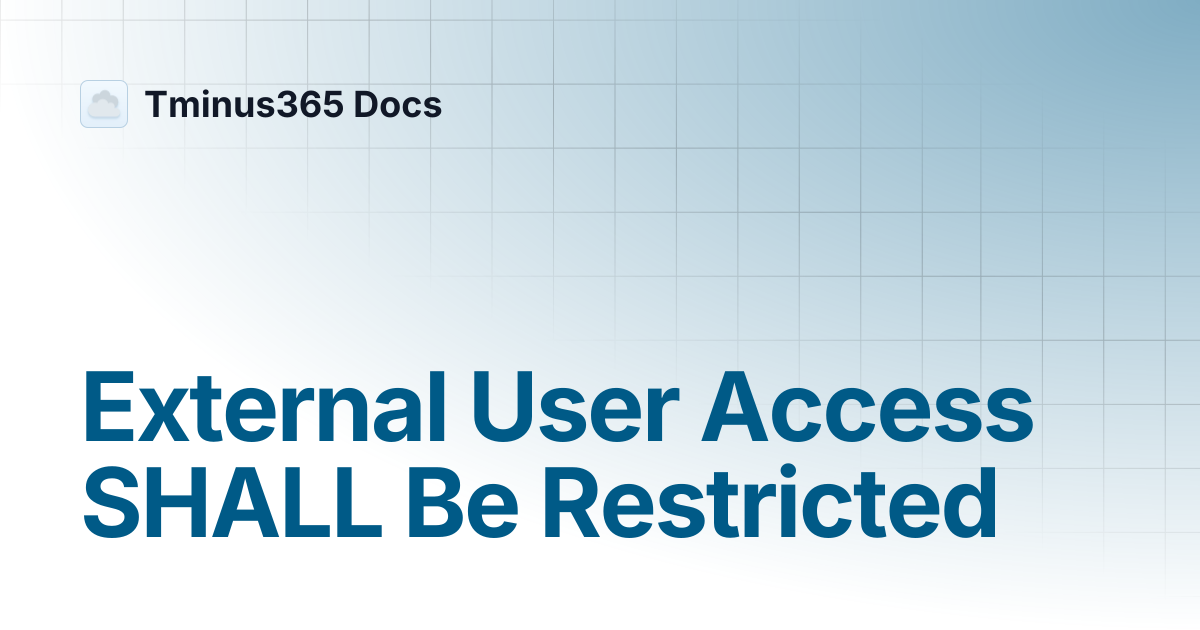 External User Access SHALL Be Restricted | Tminus365 Docs